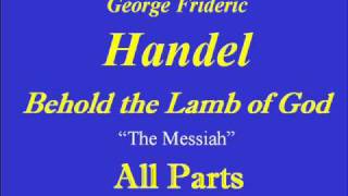 Behold the Lamb of God-Handel-All Parts.wmv