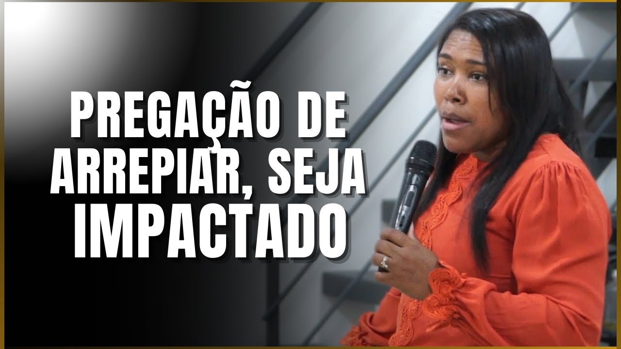 Pregação de Arrepiar, seja impactado - Missionária Cássia Almeida