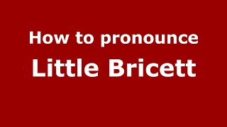How to pronounce Little Bricett