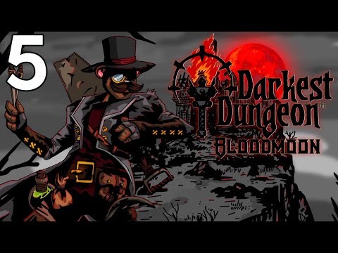 Baer Plays Darkest Dungeon: Bloodmoon (Ep. 5)