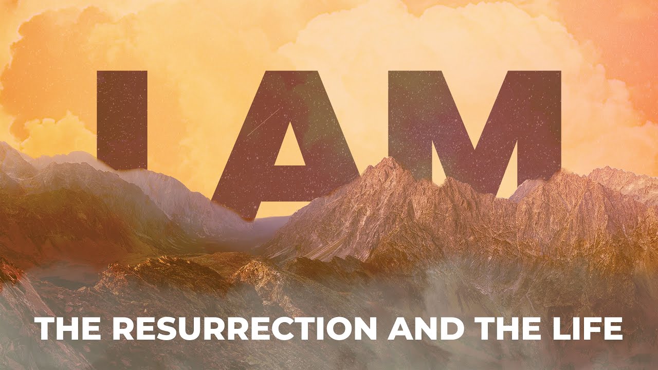 I Am the Resurrection and the Life