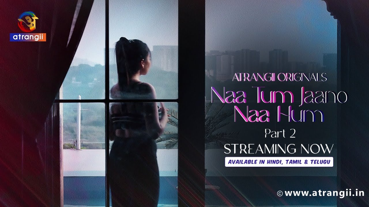 Naa Tum Jaano Naa Hum | Part 2 Official Teaser | STREAMING NOW! Exclusively on Atrangii