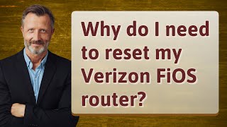 Why do I need to reset my Verizon FiOS router?