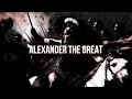 ALEXANDER THE GREAT | EDIT