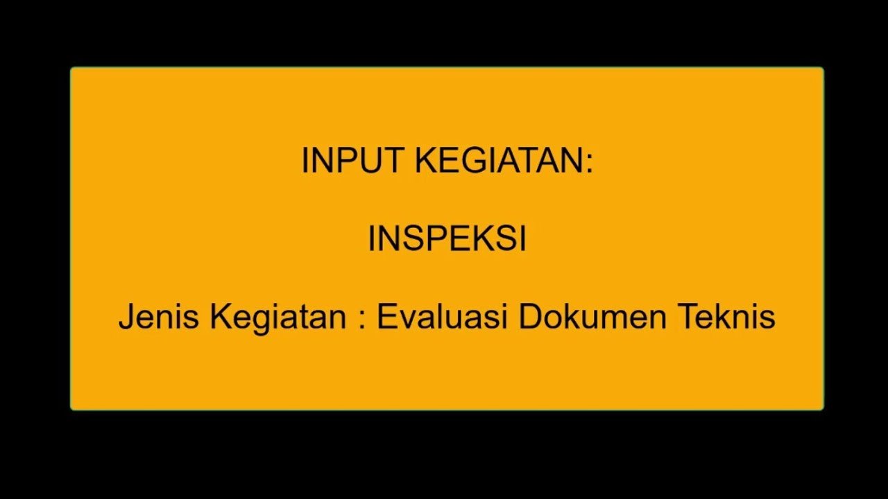 (6) Input Kegiatan INSPEKSI - Evaluasi Dokumen Teknis