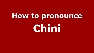 How to pronounce Chini