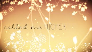 Called Me Higher w/ Lyrics (All Sons &amp; Daughters)