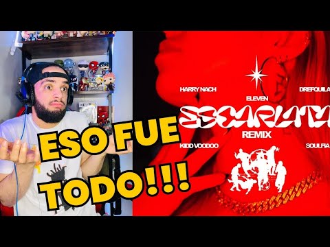 ELEVEN, KIDD VOODOO, HARRY NACH, DREFQUILA, SOULFIA - ESCARLATA REMIX YEUMOREL REACCIONA