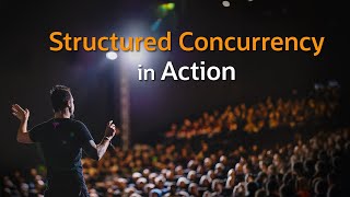 Structured Concurrency in Action