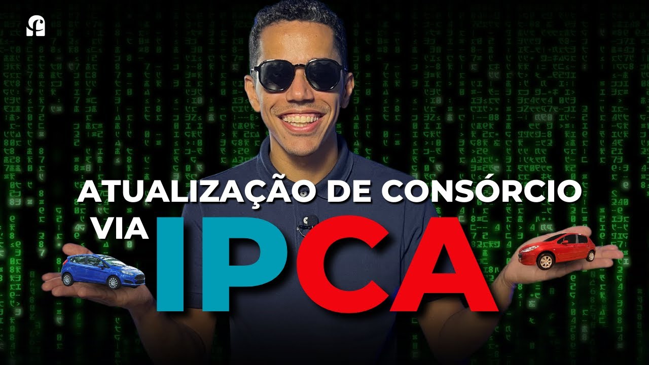 Atualização de Consórcio via IPCA - O que é? Como funciona?