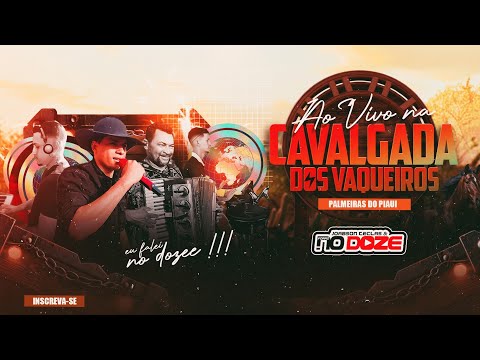 Forró No Doze - Ao Vivo Na Cavalgada Dos Vaqueiros Palmeiras Do Piauí 