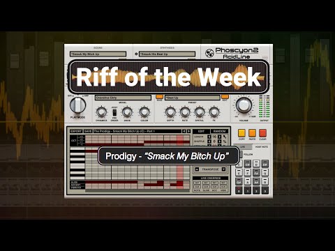 Phoscyon 2 - Riff of the Week. Prodigy - "Smack My Bitch Up"