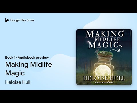 Making Midlife Magic Book 1 by Heloise Hull · Audiobook preview