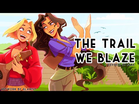 The Trail We Blaze (from The Road To El Dorado) 【covered by Anna】 [female ver.]