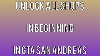 How To Unlock All Shops In GTA San Andreas 2017