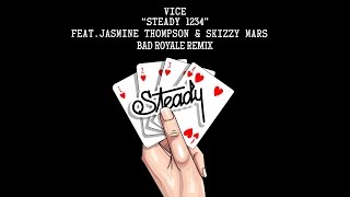 VICE - Steady 1234 [feat. Jasmine Thompson & Skizzy Mars] (Bad Royale Remix)
