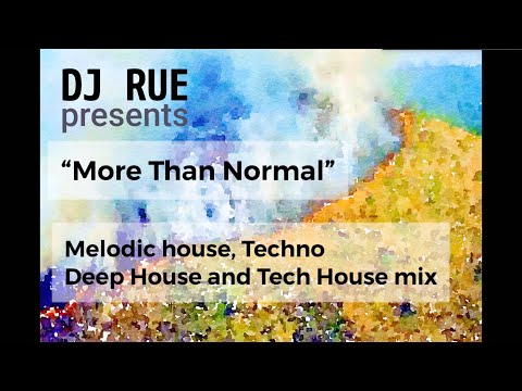 DJ RUE - Melodic House, Deep House, Tech House, Techno Mix for 09.14.2019 "More Than Normal"