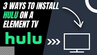 How to Install Hulu on ANY Element TV (3 Different Ways)