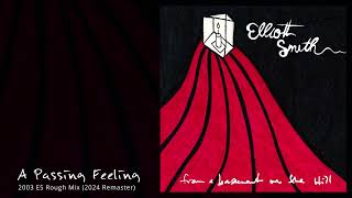 A Passing Feeling - Elliott Smith Mix, Oct 2003 (Remastered) - From A White Basement on the Hill