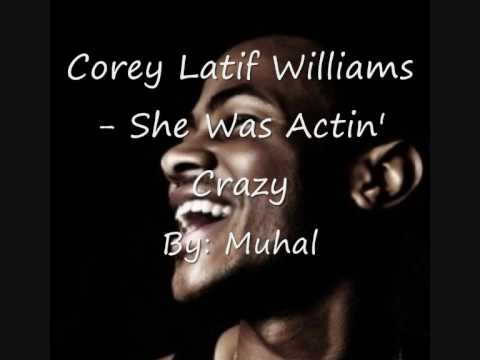 Corey Latif Williams - She Was Acting' Crazy