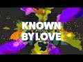 Known By Love