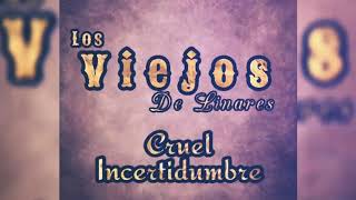 Cruel Incertidumbre - Los Viejos De Linares De Francisco Cuevas