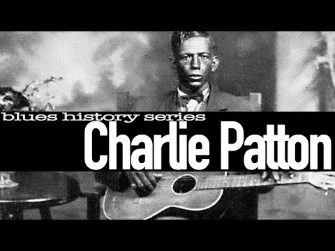 Blues History Series #1 - Charlie Patton