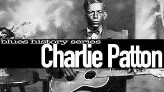 Blues History Series #1 - Charlie Patton