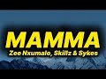 Zee Nxumalo Skillz Sykes Mamma Lyrics