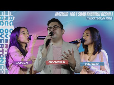 MAZMUR 108 - SYMPHONY WORSHIP FAMILY | KAYLA - DIVASKA - KEREN ( ERC OVERTONES )