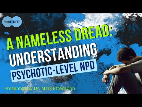 A Nameless Dread: Understanding Psychotic-Level NPD