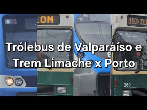 Trólebus de Valparaíso e EFE Trens Limache x Porto
