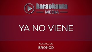 Karaokanta - Bronco - Ya no viene
