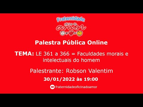Palestra Pública Online - LE 361 a 366 = Faculdades morais e intelectuais do homem - 30/01/2022 19h