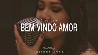 CasaMagic - Bem Vindo Amor (Claudia Leitte) - Voz, Violão e Violino