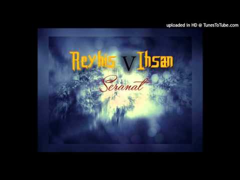 Reyhis V İhsan - Seranat (2015/Official Audio) #serenat