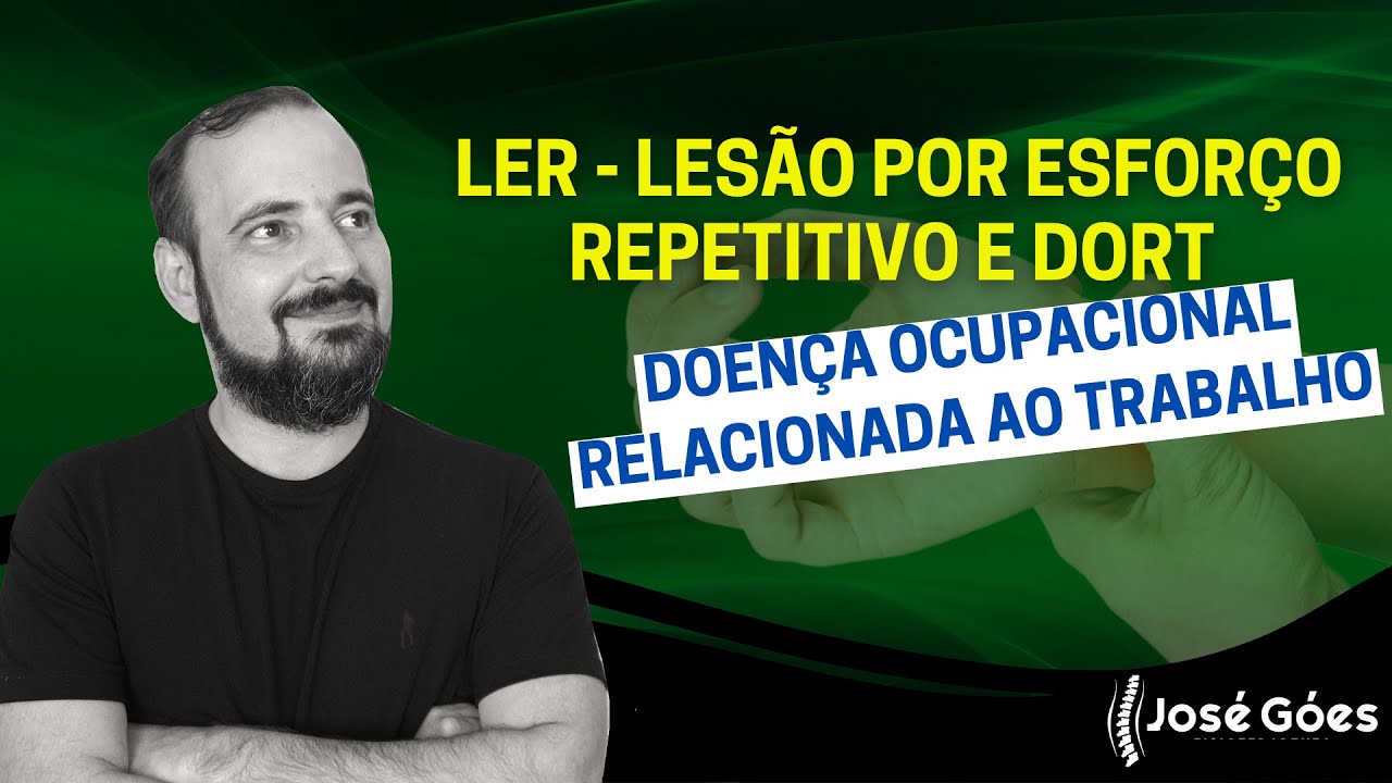 LER - Lesão por Esforço Repetitivo e DORT - Doença Ocupacional Relacionada ao Trabalho| José Góes