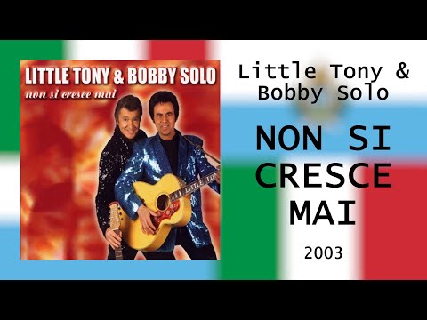 Little Tony & Bobby Solo - "Non si cresce mai" [2003]