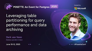 Leveraging table partitioning for query performance and data archiving | POSETTE 2025