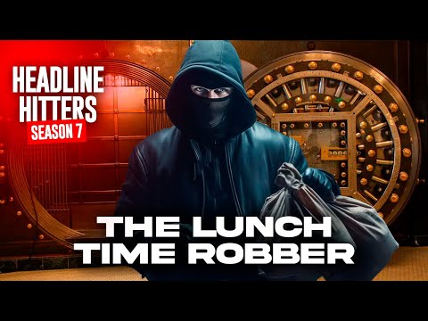 The Lunch Time Robber - Headline Hitters 7 Ep 2