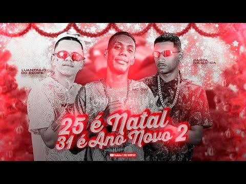 BARCA NA BATIDA, LUANZINHO DO RECIFE E MC GW - 25 É NATAL 31 É ANO NOVO 2