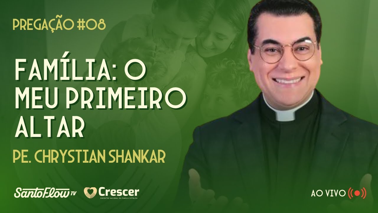 FAMÍLIA: O MEU PRIMEIRO ALTAR | PADRE CHRYSTIAN | CRESCER 2025 | SANTOFLOW TV