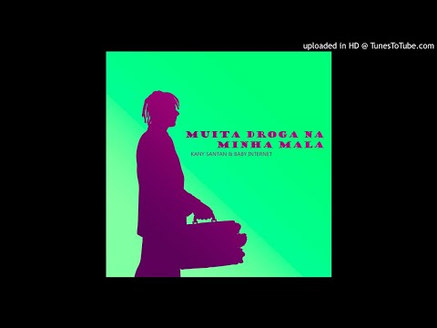 Kany Santan x Baby Internet - "Muita Droga Na Minha Mala" (Prod. XB$ & Kame)