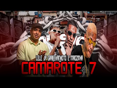 CAMAROTE 7 - MC Lele JP, Gabb MC, MC Mãozinha e MC Kanhoto