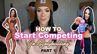 How to Start Competing in Bodybuilding | Part 1