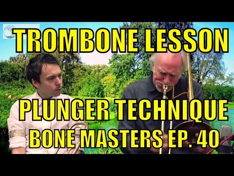 Trombone Lessons: Plunger Technique - Bone Masters: Ep. 40 - Ed Neumeister - How to use Plunger