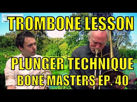 Trombone Lessons: Plunger Technique - Bone Masters: Ep. 40 - Ed Neumeister - How to use Plunger