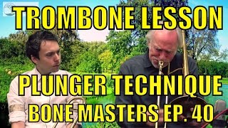 Trombone Lessons: Plunger Technique - Bone Masters: Ep. 40 - Ed Neumeister - How to use Plunger