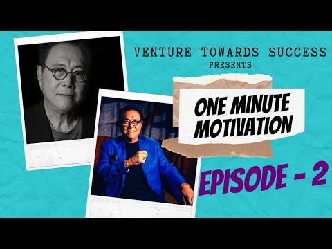 Venture Towards Success Presents One Minute Motivation Ep 2 [ft. Robert Kiyosaki]