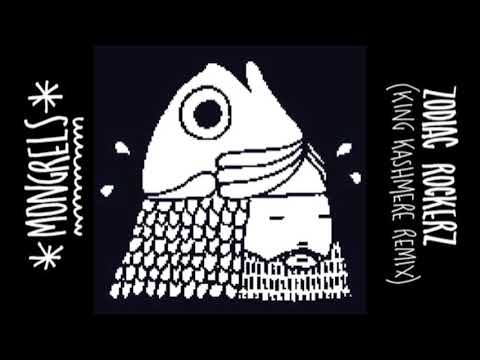 MONGRELS (Feat. KID ACNE & SEBASTIAN LAWS) - ZODIAC ROCKERZ (King Kashmere Remix)